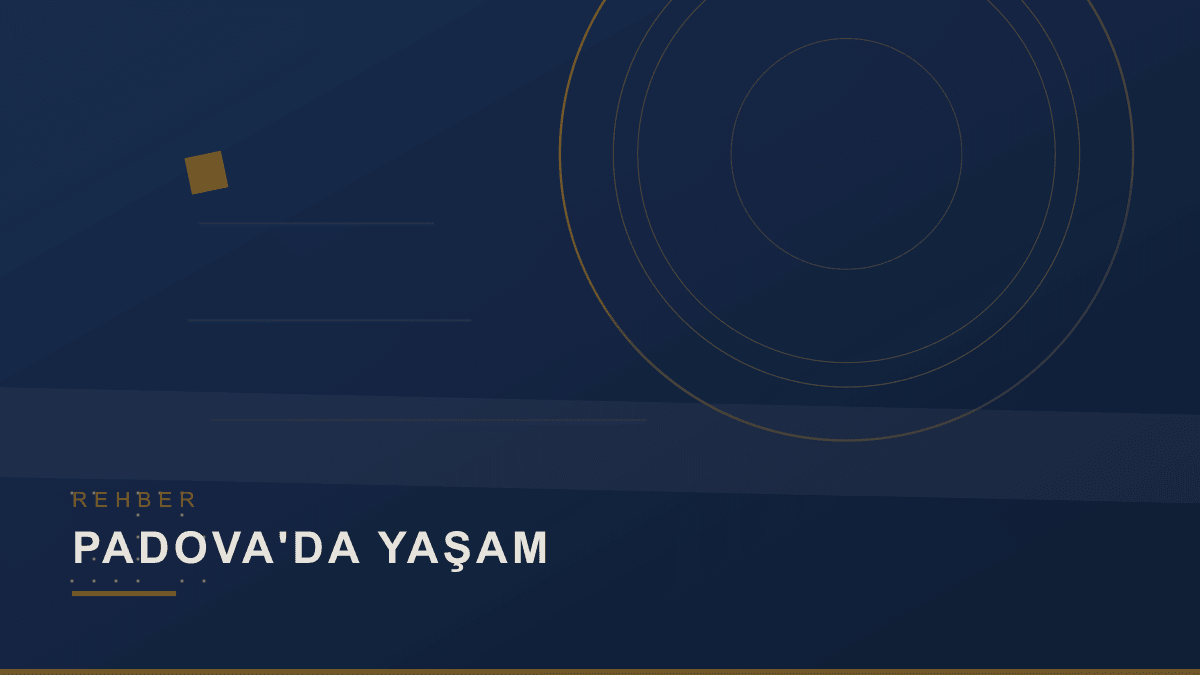 Padova'da Öğrenci Olarak Yaşamak: Kira, Ulaşım ve Semtler (2026)